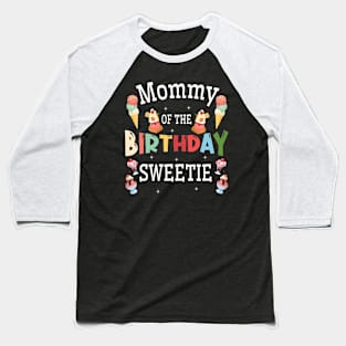 Mommy Of The Birthday Sweetie Happy To Me You Him Her Mother Baseball T-Shirt